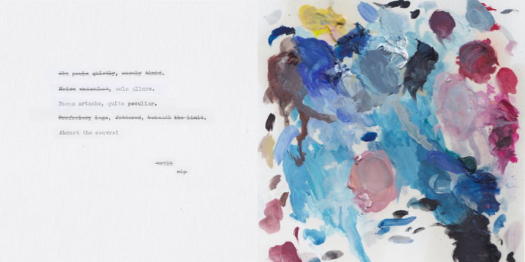 Dollops and strokes of paint alongside a poem with many crossed-out words: “She yowls quietly, sorely timid. Noise underfoot, solo allure. Focus artache, quite peculiar. Tomfoolery legs, fettered, beneath the limit. Abduct the oeuvre! trill sip”