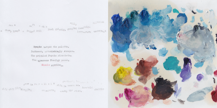 A palette of muted colors alongside a poem: "Nymphs torque the palette, Darkness, astonishingly Atropos. The prickled Psyche ricochets. The timorous Prodigy poses, Sizzle rippling."