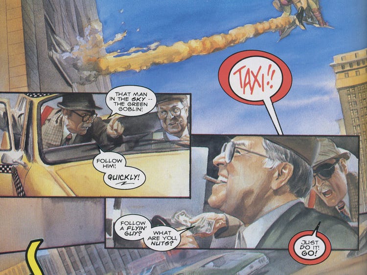 A collage of panels from a comic book. Two men in a yellow taxi swerving through a city street as a costumed villain on a glider streaks across the sky trailing fire. Inside the cab, the passenger urgently leans forward telling the driver (in speech bubbles) to follow the airborne figure. While the startled driver questions his ability to chase someone flying overhead the passenger flashes a wad of money to urge him forward.
