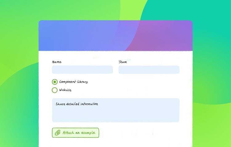 A hand-drawn illustration of feedback form on a lime, teal, and grass green background. The form, with a blue header has fields for Name, Team, and Share detailed information. Inside a green button at the bottom is a hand-drawn paperclip and "Attach an example" in hand-drawn type.