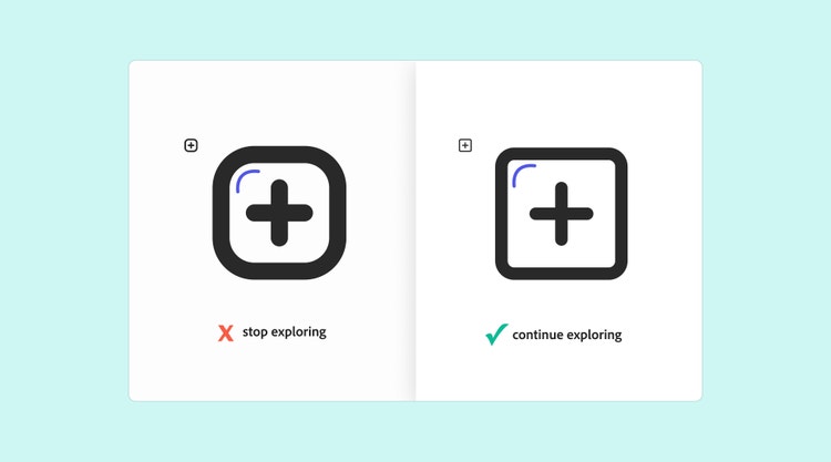 Side-by-side on a light turquoise background inside two white squares are two versions of similar icon (a square with rounded corners with a plus sign in the center and a curved purple line in the upper left corner). Underneath the icon on the left are a red x and the words "stop exploring," and underneath the icon on the right are a green checkmark and the words "continue exploring."