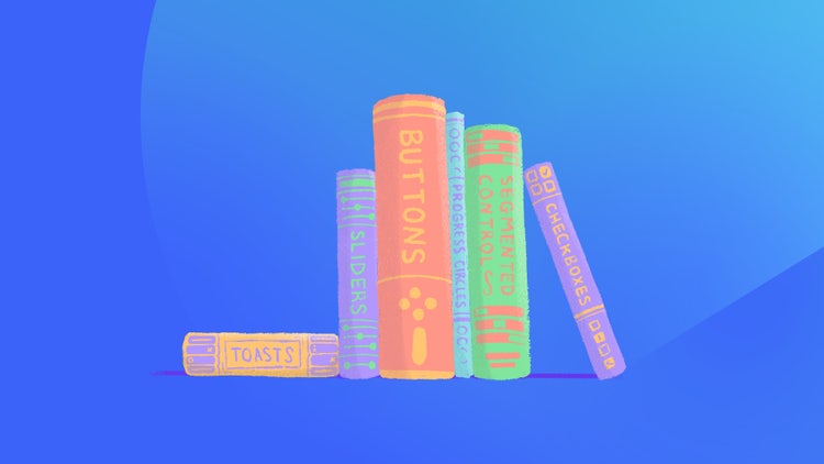 A hand-drawn illustration of six books with titles in hand-drawn type. In multiple colors and sizes, the books are proppped up as if on a bookshelf with the spines visible, against an ocean blue background. The titles (from left) are: Toasts (purple type on a yellow book), Sliders (green type on a purple book), Buttons (yellow type on an orange book), Progress Circles (purple type on a blue book), Segmented Control (orange type on a green book), Checkboxes (yellow type on a purple book).