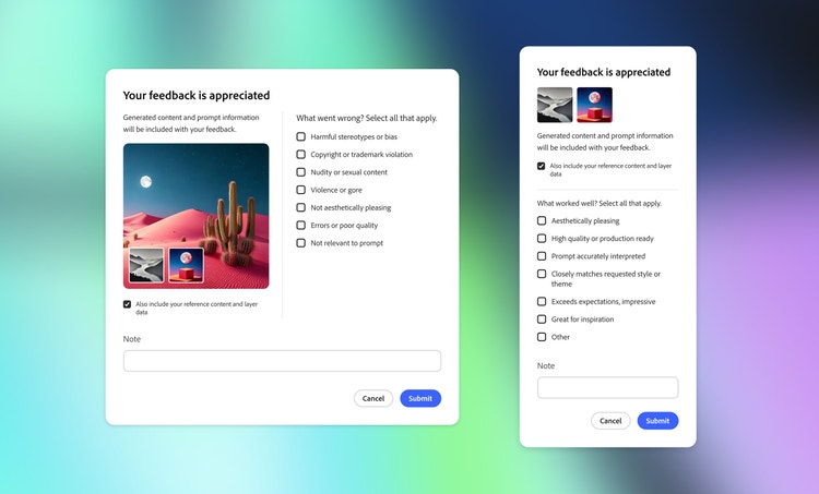 Two screenshots of feedback forms on a blue-to-green-to-purple gradient background. The form on the left reads: "Your feedback is appreciated. Generated content and prompt information will be included with your feedback." To the right of the text is a column of selections under the heading: "What went wrong? Select all that apply." The selections are: "Harmful stereotype or bias," "Copyright or trademark violation," "Nudity or sexual content," "Violence or gore," "Not aesthetically pleasing," "Errors or poor quality," "Not relevant to prompt." Across the bottom is a blank field with the heading "Note," above a white button labeled "Cancel" and blue buttton labeled "Continue." The form on the right reads: "Your feedback is appreciated. Generated content and prompt information will be included with your feedback." To the right of the text is a column of selections under the heading: "What worked well? Select all that apply." The selections are: "Aesthetically pleasing," "High quality or production ready," "Prompt accurately interpreted," "Closely matches requested style or theme," "Exceeds exprectations, impressive," "Great for inspiration," "Other." Across the bottom is a blank field with the heading "Note," above a white button labeled "Cancel" and blue buttton labeled "Continue."