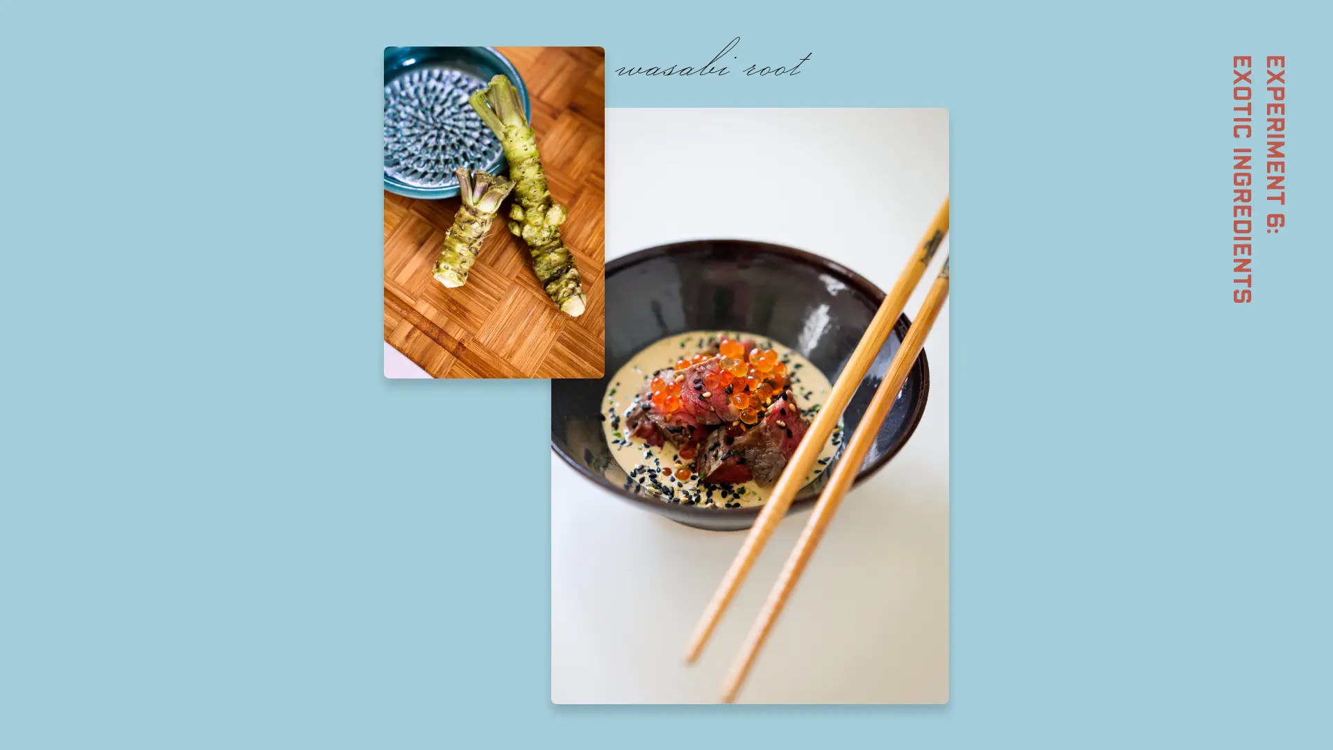 Two photographs of food on a light blue background. From left: Two fresh wasabi roots resting on the edge of a blue-patterned bowl, and sliced beef topped with caviar in a black bowl with a pair of chopsticks resting on the edge.