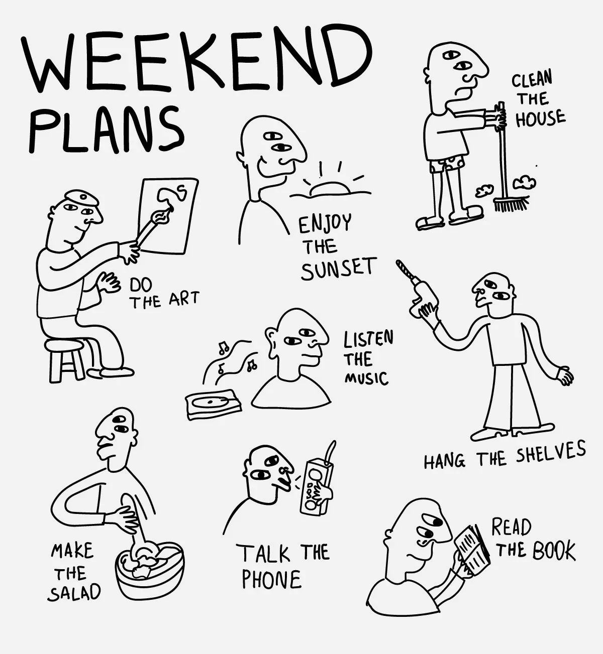 An illustration titled Weekend Plans with a man performing various tasks. Top left to right: 1. Do the art  2. Enjoy the sunset 3. Clean the house. Middle left to right: 4. Listen the music 5. Hang the shelves. Bottom left to right: 6. Make the salad 7. Talk the phone 8. Read the book.