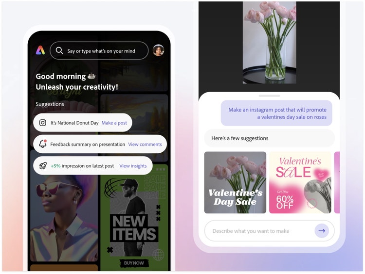 Two mobile screens showing mockups of Adobe Express interfaces. The screen on the left displays the greeting, "Good morning, unleash your creativity!" above buttons that read "It’s National Donut Day," "Feedback summary on presentation," and "+5% impression on latest post." The screen on the right shows a vase of pink roses, a prompt bar with the prompt "Make an Instagram post that will promote a Valentine's Day sale on roses," and AI-generated suggestions for Instagram posts.
