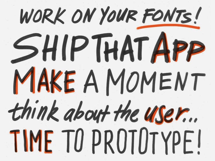 Black marker sketch with the heading "Work on Your Fonts!" and the phrases "Ship that app," "Make a moment," "Think about the user...," and "Time to prototype." each written in a different style.