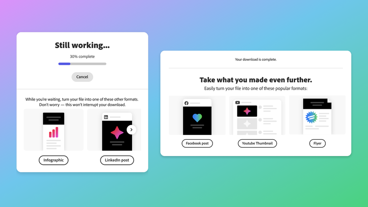 Two in app modals on a teal-to-green gradient background. On the left, under the heading "Still working…", a progress bar at 30%, and a Cancel button. Below, it suggests converting the file into other formats such as Infographic and LinkedIn post. On the right under the heading "Your download is complete" with a prompt to "Take what you made even further." with formats like Facebook post, YouTube thumbnail, and Flyer.