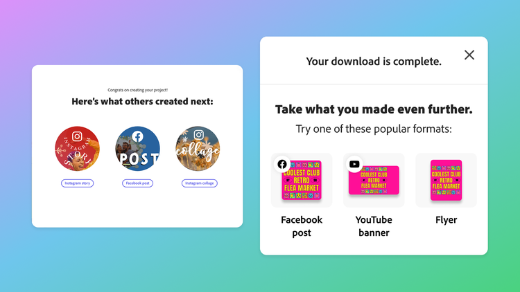 Two in app modals on a teal-to-green gradient background. On the left, under the heading "Congrats on creating your project! Here's what others created next:" are three circular icons for Instagram story, Facebook post, and Instagram collage. On the right, under the heading "Your download is complete. Take what you made even further. Try one of these popular formats:" are three rectangular icons for Facebook post, YouTube banner, and Flyer.